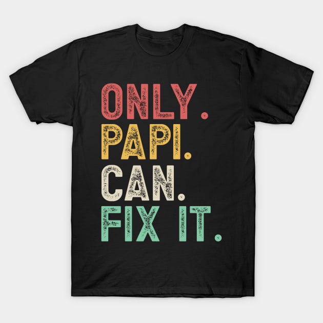 Only papi can fix it T-Shirt by SalamahDesigns